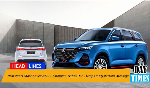 Pakistan’s Most Loved SUV - Changan Oshan X7 - Drops a Mysterious Message