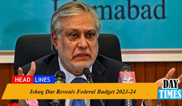 Ishaq Dar Reveals Federal Budget 2023-24
