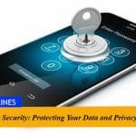 Mobile Security: Protecting Your Data and Privacy