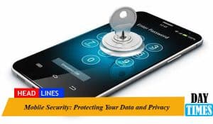 Mobile Security: Protecting Your Data and Privacy