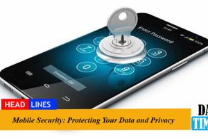 Mobile Security: Protecting Your Data and Privacy