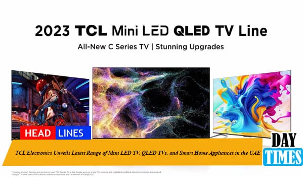 TCL Electronics Unveils Latest Range of Mini LED TV, QLED TVs, and Smart Home Appliances in the UAE