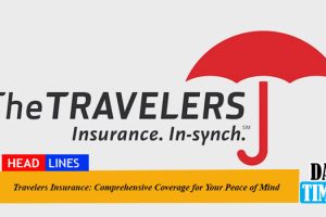 Travelers Insurance: Comprehensive Coverage for Your Peace of Mind