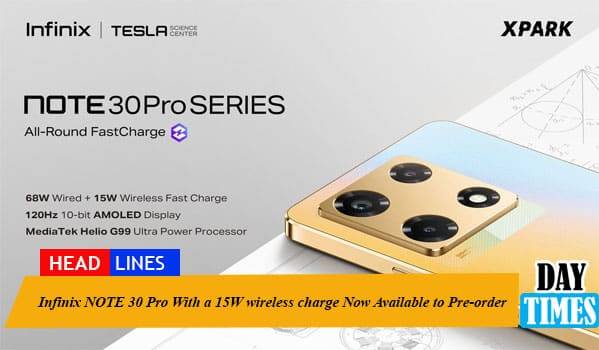 Infinix NOTE 30 Pro With a 15W wireless charge Now Available to Pre-order