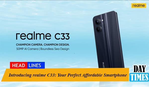 Introducing realme C33: Your Perfect Affordable Smartphone