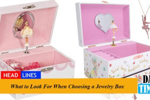 What to Look For When Choosing a Jewelry Box