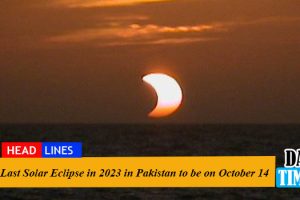 Last Solar Eclipse in 2023 in Pakistan to be on October 14