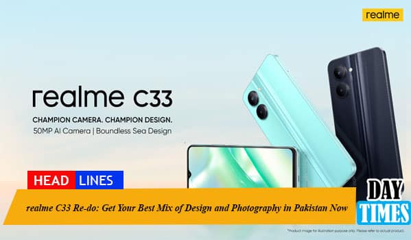 realme C33 Re-do: Get Your Best Mix of Design and Photography in Pakistan Now