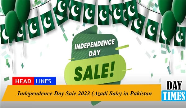 Independence Day Sale 2023 (Azadi Sale) in Pakistan