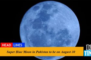 Super Blue Moon in Pakistan to be on August 30