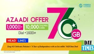 Zong 4G Celebrates Pakistan’s 76 Years of Independence with an Incredible 76GB Data Deal
