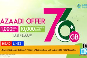 Zong 4G Celebrates Pakistan’s 76 Years of Independence with an Incredible 76GB Data Deal