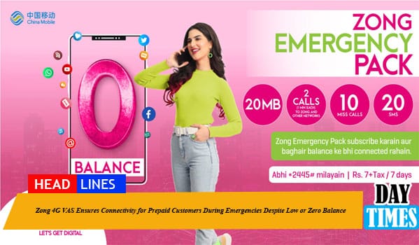 Zong 4G VAS Ensures Connectivity for Prepaid Customers During Emergencies Despite Low or Zero Balance