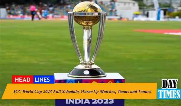 ICC World Cup 2023 Full Schedule, Warm-Up Matches, Teams and Venues