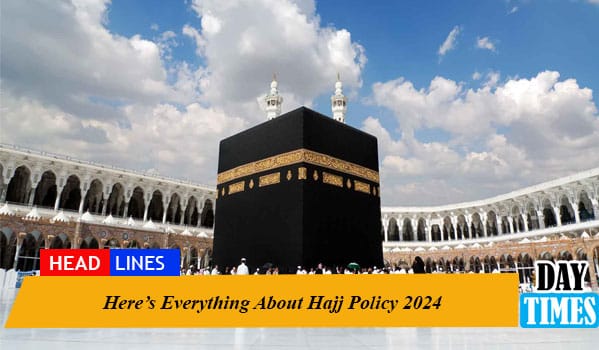 Here’s Everything About Hajj Policy 2024