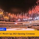 ICC World Cup 2023 Opening Ceremony