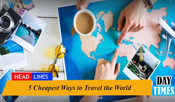 5 Cheapest Ways to Travel the World
