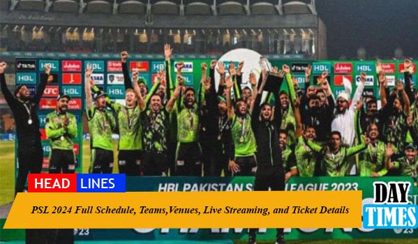 PSL 2024 Full Schedule, Teams,Venues, Live Streaming, and Ticket Details