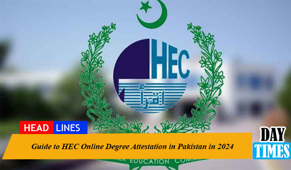 Guide to HEC Online Degree Attestation in Pakistan in 2024: A Step-by-Step Process