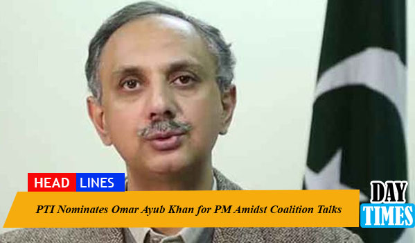 PTI Nominates Omar Ayub Khan for PM Amidst Coalition Talks