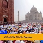 EID-UL-FITR 2024 IS LIKELY TO BE ON THURSDAY 11TH APRIL IN PAKISTAN