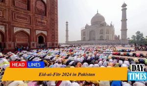 EID-UL-FITR 2024 IS LIKELY TO BE ON THURSDAY 11TH APRIL IN PAKISTAN