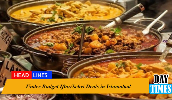 top eateries in islamabad serving sehri and iftar deals. 
