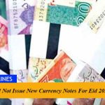 SBP Will Not Issue New Currency Notes For Eid 2024
