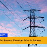 Electricity prices in Pakistan for Consumers increased by up to Rs.2.75 Per Unit