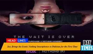 Jazz Brings the Iconic Nothing Smartphones to Pakistan for the First Time