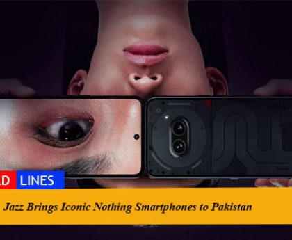 Jazz Brings Iconic Nothing Smartphones to Pakistan
