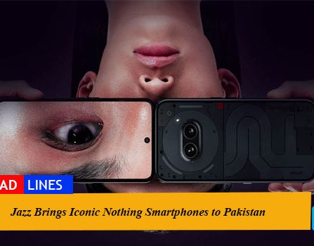 Jazz Brings Iconic Nothing Smartphones to Pakistan