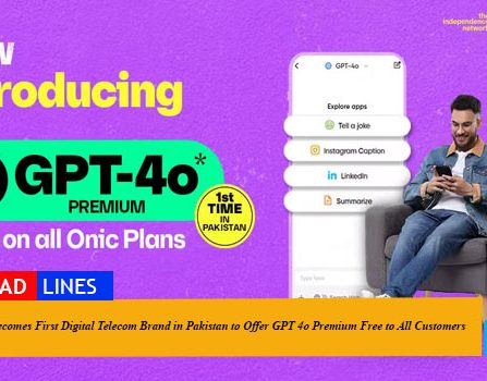 Onic Becomes First Digital Telecom Brand in Pakistan to Offer GPT 4o Premium Free to All Customers
