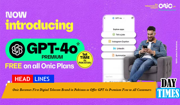 Onic Becomes First Digital Telecom Brand in Pakistan to Offer GPT 4o Premium Free to All Customers
