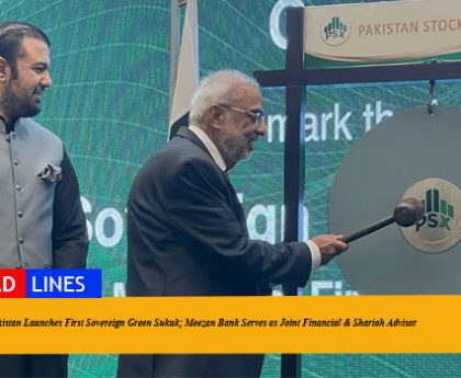 Pakistan Launches First Sovereign Green Sukuk; Meezan Bank Serves as Joint Financial & Shariah Advisor