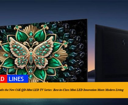 TCL Unveils the New C6K QD-Mini LED TV Series: Best-in-Class Mini LED Innovation Meets Modern Living