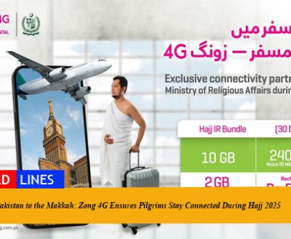 From Pakistan to the Makkah: Zong 4G Ensures Pilgrims Stay Connected During Hajj 2025