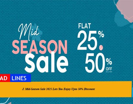 J. Mid-Season Sale 2025 Lets You Enjoy Upto 50% Discount