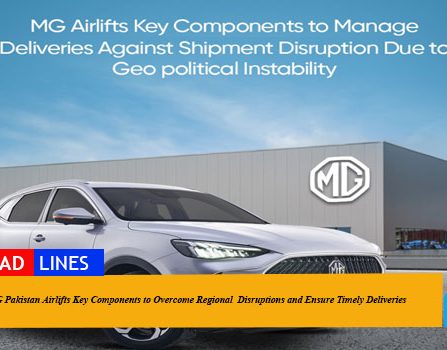 MG Pakistan Airlifts Key Components to Overcome Regional Disruptions and Ensure Timely Deliveries